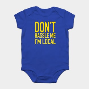 Don't Hassle Me, I'm Local - What About Bob Baby Bodysuit